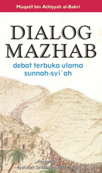 Image of Dialog Mazhab: Debat Terbuka `Ulama Sunnah-Syi`ah