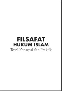 Image of Filsafat Hukum Islam: Teori, Konsepsi dan Praktik