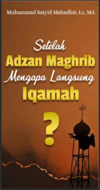 Image of Setelah Adzan Maghrib Mengapa Langsung Iqaman?